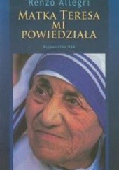 Okładka książki Matka Teresa mi powiedziała Renzo Allegri
