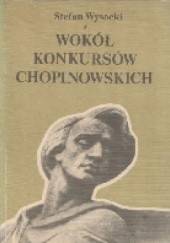 Okładka książki Wokół Konkursów Chopinowskich Stefan Wysocki