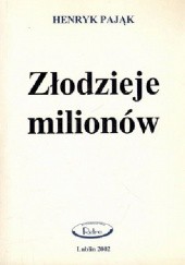 Okładka książki Złodzieje milionów Henryk Pająk