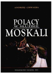 Okładka książki Polacy w służbie Moskali Andrzej Chwalba