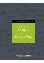 Okładka książki Nowe legendy miejskie. Praga i Nowa Huta praca zbiorowa