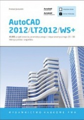 Okładka książki AutoCAD 2012/LT2012/WS+. Kurs projektowania parametrycznego i nieparametrycznego 2D i 3D Andrzej Jaskulski