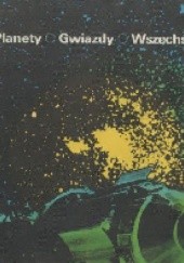 Okładka książki Planety. Gwiazdy. Wszechświat Tadeusz Zbigniew Dworak, Ludwik Zajdler