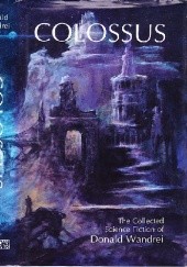 Okładka książki Colossus: The Collected Science Fiction of Donald Wandrei Donald Wandrei
