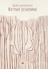 Okładka książki Rytmy jesienne Jacek Łukasiewicz