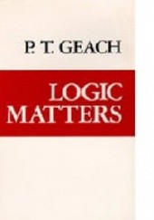 Okładka książki Logic Matters Peter Thomas Geach