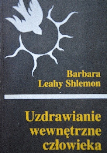 Okładka książki Uzdrawianie wewnętrzne człowieka Barbara Leahy Shlemon