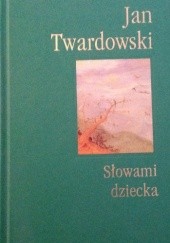 Okładka książki Słowami dziecka Jan Twardowski