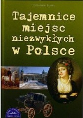 Okładka książki Tajemnice Miejsc Niezwykłych w Polsce Zuzanna Śliwa