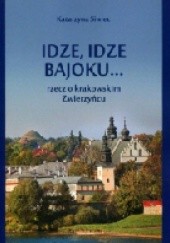 Okładka książki Idze, idze bajoku... Rzecz o krakowskim Zwierzyńcu Katarzyna Siwiec