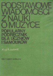 Okładka książki Podstawowe wiadomości z nauki o muzyce. Popularny podręcznik dla uczniów i samouków Józef Karol Lasocki