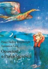 Okładka książki Opowieść o Ptaku Szczęścia Peter Fedor-Freybergh, Veronica Leo