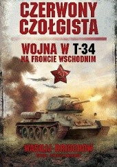 Okładka książki Czerwony czołgista. Wojna w T-34 na Froncie Wschodnim Wasilij Briuchow