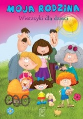 Okładka książki Moja rodzina. Wierszyki dla dzieci Anna Edyk-Psut