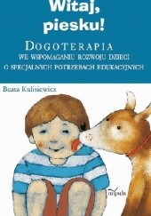Okładka książki Witaj, piesku! Dogoterapia we wspomaganiu rozwoju dzieci o specjalnych potrzebach edukacyjnych Beata Kulisiewicz