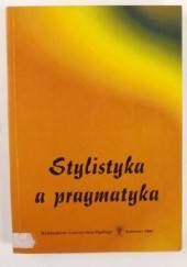 Okładka książki Stylistyka a pragmatyka Bożena Witosz
