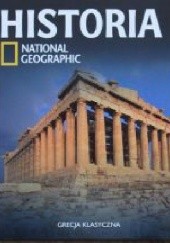 Okładka książki Grecja klasyczna. Historia National Geographic Redakcja magazynu National Geographic