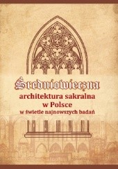 Średniowieczna architektura sakralna w Polsce w świetle najnowszych badań
