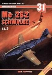 Okładka książki Schwalbe Me 262 cz.2 Seweryn Fleischer, Marek Ryś