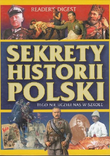 Sekrety historii Polski. Tego nie uczyli nas w szkole