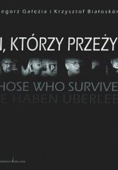 Okładka książki Ci, którzy przeżyli Krzysztof Białoskórski, Grzegorz Gałęzia