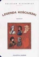 Okładka książki Legenda Kościuszki. Narodziny Bolesław Oleksowicz