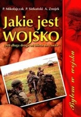 Okładka książki Jakie jest wojsko, czyli długa droga od biletu do cywila Paweł Mikołajczak, Paweł Siekański, Arkadiusz Znojek
