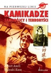 Okładka książki Kamikadze. Bogowie zagłady Albert Axell, Hideaki Kase