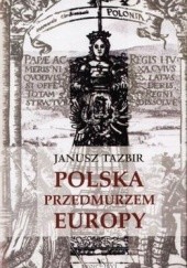 Okładka książki Polska przedmurzem Europy Janusz Tazbir