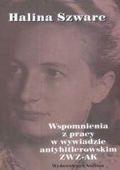 Okładka książki Wspomnienia z pracy w wywiadzie antyhitlerowskim ZWZ-AK Halina Szwarc