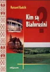 Okładka książki Kim są Białorusini? Ryszard Radzik
