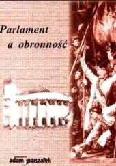 Okładka książki Parlament a obronność Tadeusz Sokołowski, Tomasz Uliński