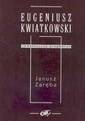 Okładka książki Eugeniusz Kwiatkowski - romantyczny pragmatyk Janusz Zaręba