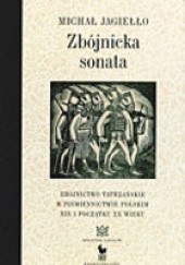 Okładka książki Zbójnicka sonata : zbójnictwo tatrzańskie w piśmiennictwie polskim XIX i początku XX wieku Michał Jagiełło