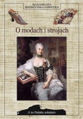 Okładka książki O modach i strojach Małgorzata Możdżyńska-Nawotka