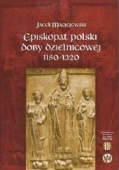 Okładka książki Episkopat polski doby dzielnicowej Jacek Maciejewski