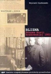 Okładka książki BLIZNA. PROCES KURII KRAKOWSKIEJ Wojciech Czuchnowski