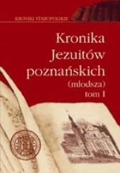 Okładka książki Kronika Jezuitów poznańskich (młodsza). T. 1, 1570-1653 Ludwik Grzebień, Jacek Wiesiołowski