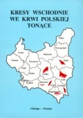 Okładka książki Kresy wschodnie we krwi polskiej tonące