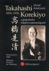Takahashi Korekiyo 1854–1936 a gospodarka międzywojennej Japonii