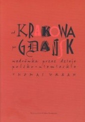 Okładka książki Od Krakowa po Gdańsk. Wędrówka przez dzieje polsko - niemiec Thomas Urban