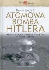 Okładka książki Atomowa bomba Hitlera Rainer Karlsch