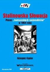 Okładka książki Stalinowska Słowacja Grzegorz Gąsior