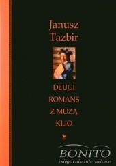 Okładka książki Długi romans z muzą Klio Janusz Tazbir