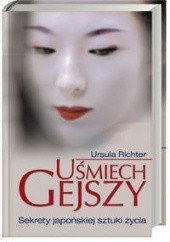 Okładka książki Uśmiech gejszy. Sekrety japońskiej sztuki życia Ursula Richter