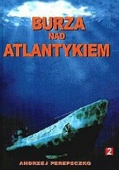 Okładka książki Burza nad Atlantykiem t.2 Andrzej Perepeczko