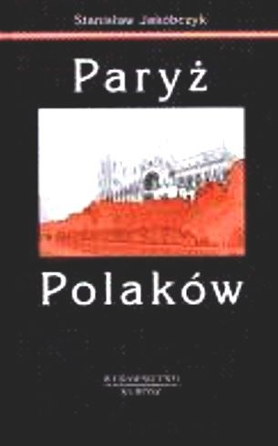 Paryż Polaków t.1 - Jakóbczyk Stanisław