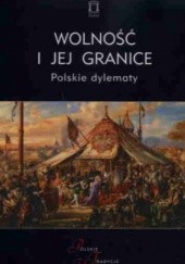 Okładka książki Wolność i jej granice. Polskie dylematy Jacek Kloczkowski