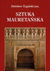 Okładka książki Sztuka mauretańska i jej echa w Polsce Zdzisław Żygulski jun.