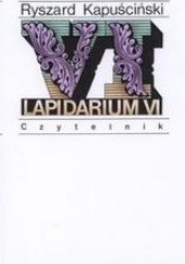 Okładka książki Lapidarium VI Ryszard Kapuściński